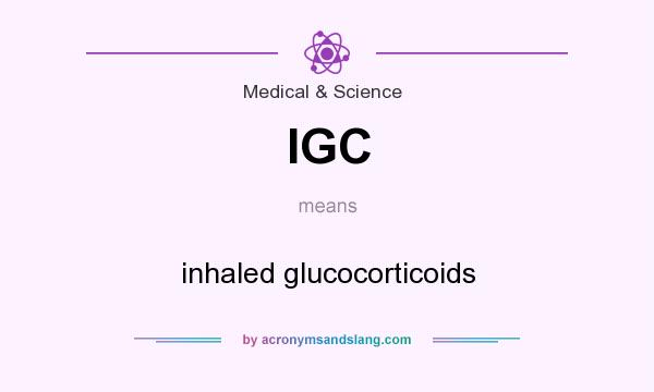 What does IGC mean? It stands for inhaled glucocorticoids