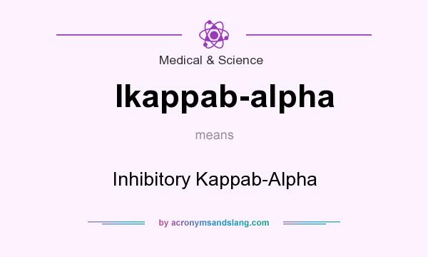 What does Ikappab-alpha mean? It stands for Inhibitory Kappab-Alpha