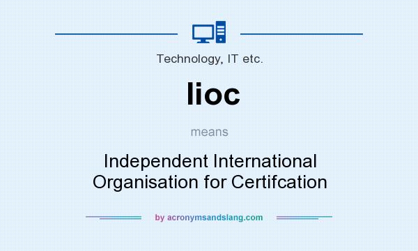 What does Iioc mean? It stands for Independent International Organisation for Certifcation