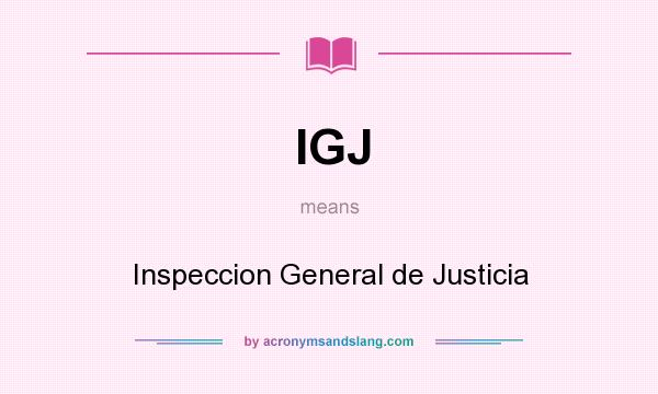 What does IGJ mean? It stands for Inspeccion General de Justicia