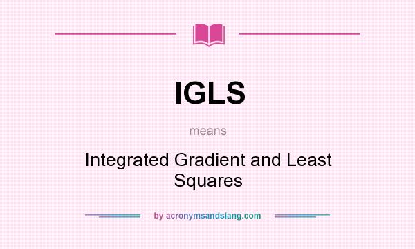 What does IGLS mean? It stands for Integrated Gradient and Least Squares