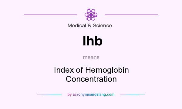 What does Ihb mean? It stands for Index of Hemoglobin Concentration