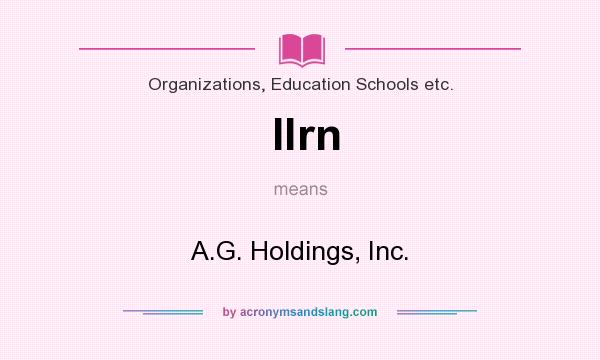 What does Ilrn mean? It stands for A.G. Holdings, Inc.
