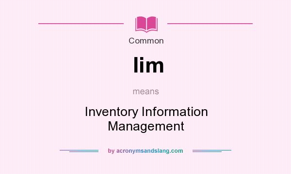 What does Iim mean? It stands for Inventory Information Management