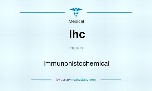 What does Ihc mean? It stands for Immunohistochemical