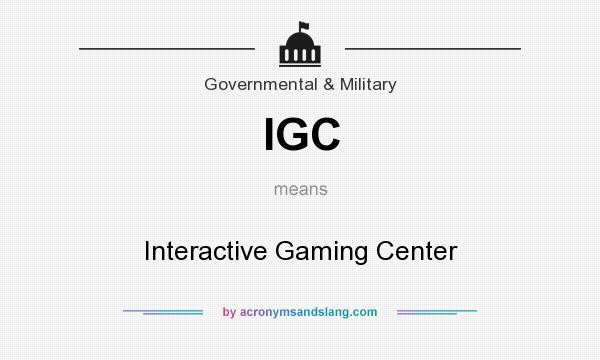 What does IGC mean? It stands for Interactive Gaming Center