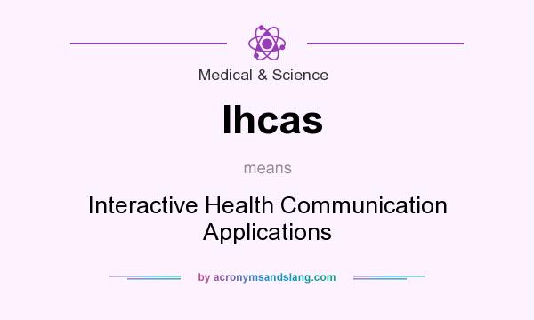 What does Ihcas mean? It stands for Interactive Health Communication Applications