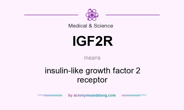 What does IGF2R mean? It stands for insulin-like growth factor 2 receptor