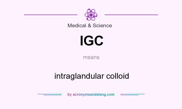 What does IGC mean? It stands for intraglandular colloid