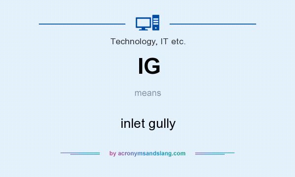 What does IG mean? It stands for inlet gully