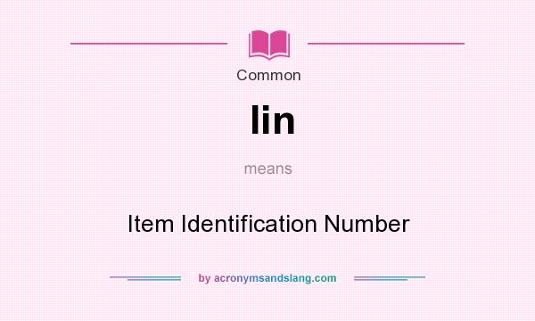 What does Iin mean? It stands for Item Identification Number