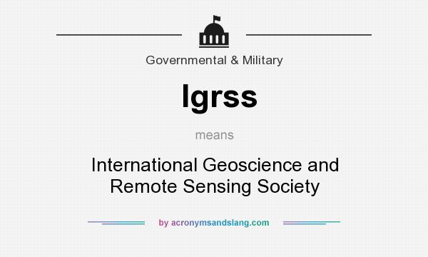 What does Igrss mean? It stands for International Geoscience and Remote Sensing Society
