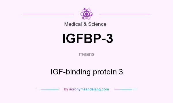 What does IGFBP-3 mean? It stands for IGF-binding protein 3
