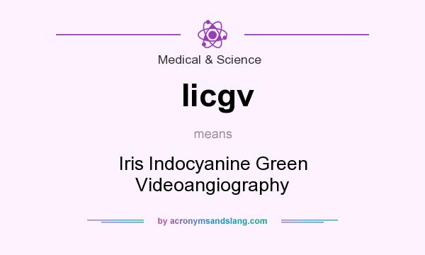 What does Iicgv mean? It stands for Iris Indocyanine Green Videoangiography