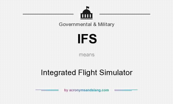 What does IFS mean? It stands for Integrated Flight Simulator