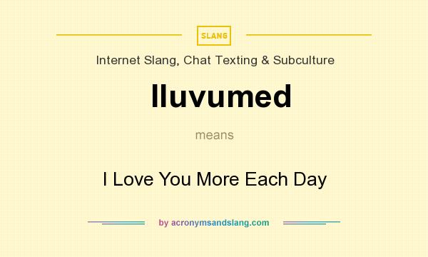 What does Iluvumed mean? It stands for I Love You More Each Day