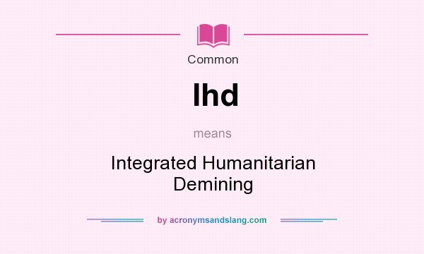 What does Ihd mean? It stands for Integrated Humanitarian Demining