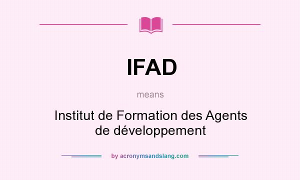 What does IFAD mean? It stands for Institut de Formation des Agents de développement