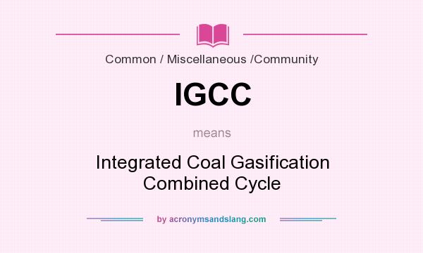 What does IGCC mean? It stands for Integrated Coal Gasification Combined Cycle