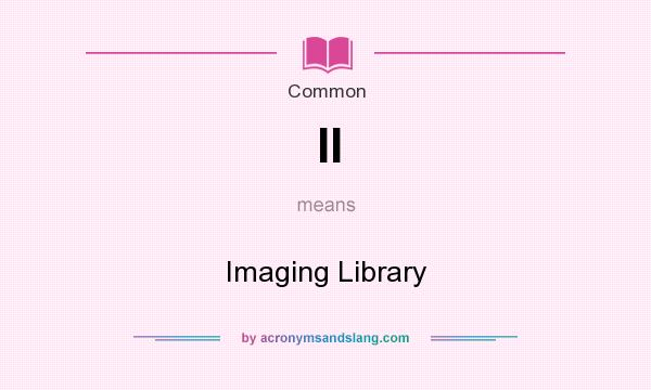 What does Il mean? It stands for Imaging Library