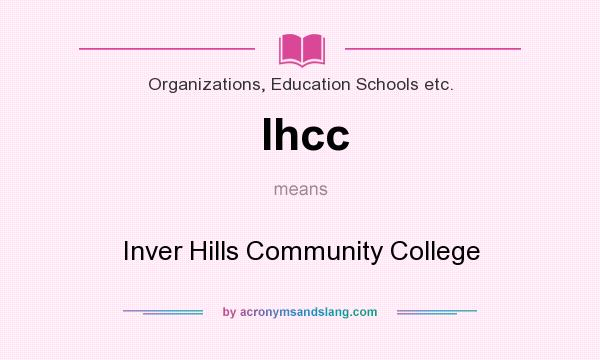 What does Ihcc mean? It stands for Inver Hills Community College
