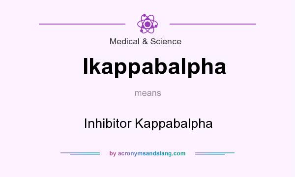 What does Ikappabalpha mean? It stands for Inhibitor Kappabalpha
