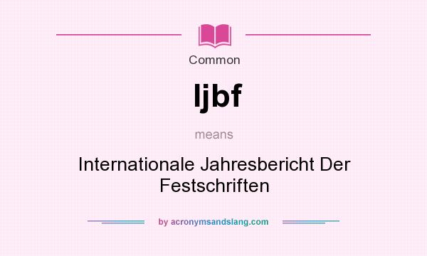 What does Ijbf mean? It stands for Internationale Jahresbericht Der Festschriften