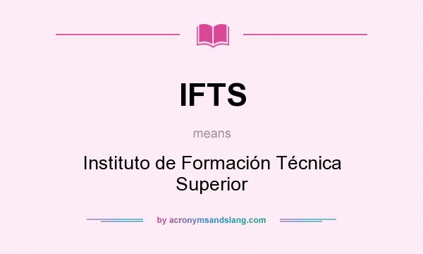 What does IFTS mean? It stands for Instituto de Formación Técnica Superior