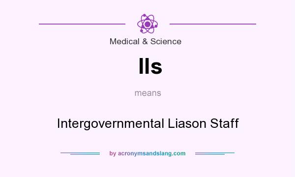 What does Ils mean? It stands for Intergovernmental Liason Staff