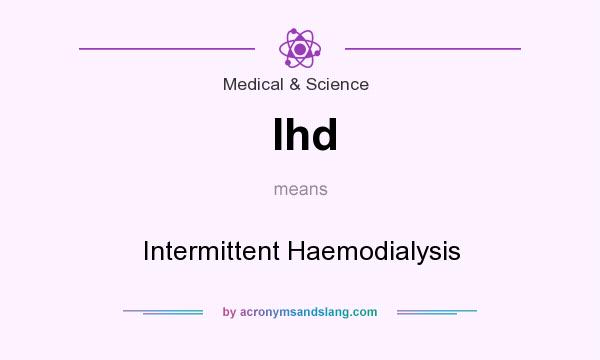 What does Ihd mean? It stands for Intermittent Haemodialysis