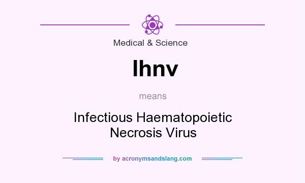 What does Ihnv mean? It stands for Infectious Haematopoietic Necrosis Virus