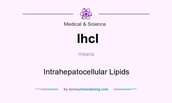 What does Ihcl mean? It stands for Intrahepatocellular Lipids