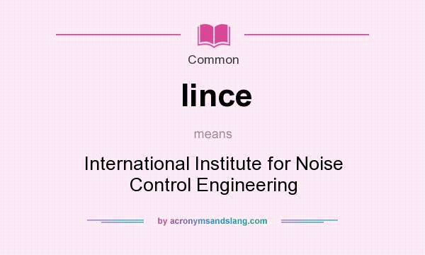 What does Iince mean? It stands for International Institute for Noise Control Engineering