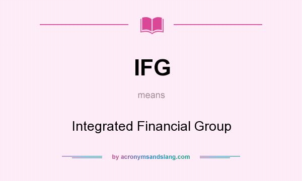 What does IFG mean? It stands for Integrated Financial Group