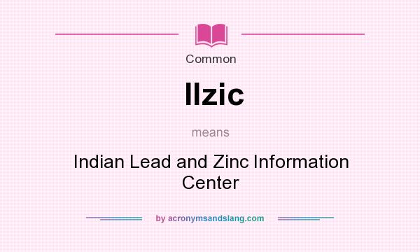 What does Ilzic mean? It stands for Indian Lead and Zinc Information Center