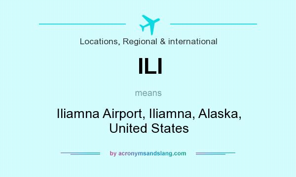 What does ILI mean? It stands for Iliamna Airport, Iliamna, Alaska, United States