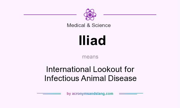 What does Iliad mean? It stands for International Lookout for Infectious Animal Disease