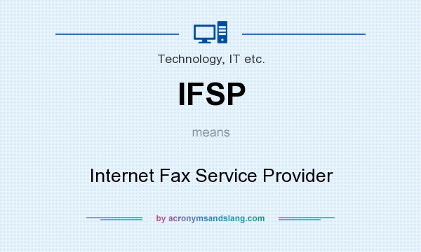 What does IFSP mean? It stands for Internet Fax Service Provider