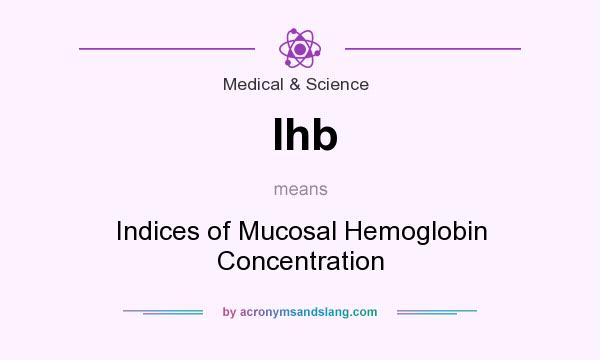 What does Ihb mean? It stands for Indices of Mucosal Hemoglobin Concentration