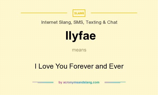 What does Ilyfae mean? It stands for I Love You Forever and Ever