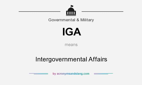 What does IGA mean? It stands for Intergovernmental Affairs