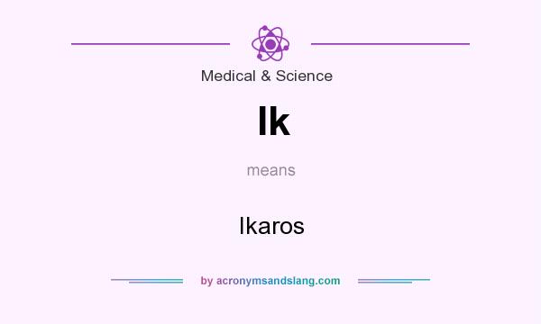 What does Ik mean? It stands for Ikaros