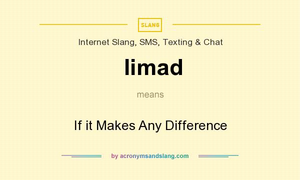 What does Iimad mean? It stands for If it Makes Any Difference