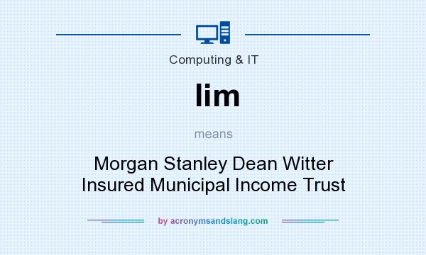 What does Iim mean? It stands for Morgan Stanley Dean Witter Insured Municipal Income Trust
