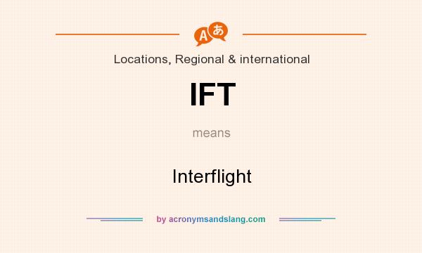 What does IFT mean? It stands for Interflight