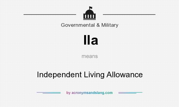 What does Ila mean? It stands for Independent Living Allowance