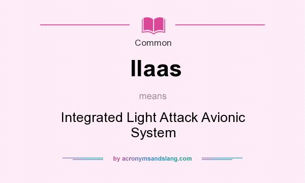 What does Ilaas mean? It stands for Integrated Light Attack Avionic System