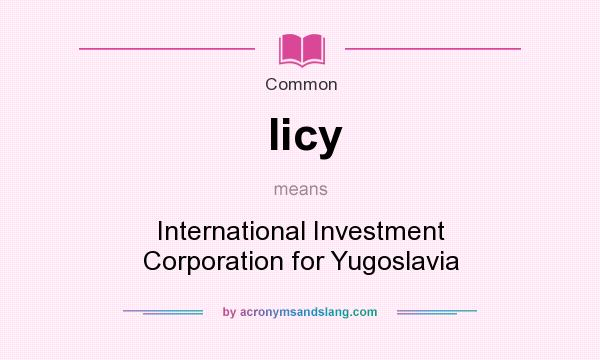 What does Iicy mean? It stands for International Investment Corporation for Yugoslavia