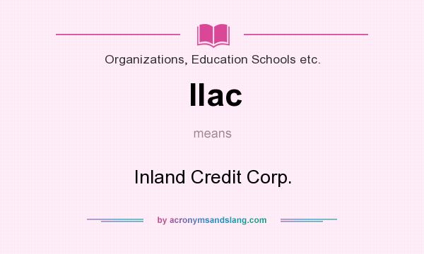 What does Ilac mean? It stands for Inland Credit Corp.
