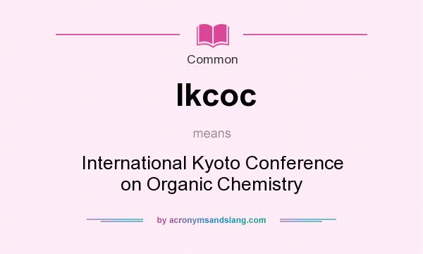What does Ikcoc mean? It stands for International Kyoto Conference on Organic Chemistry